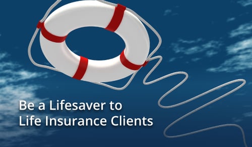 Be a Lifesaver to Life Insurance Clients