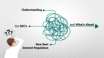 Understanding the SEC's New Best Interest Regulation and What's Ahead