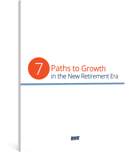 7 Paths to Growth in the New Retirement Era