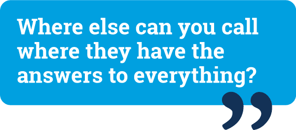 "Where else can you call where they have the answers to everything?"